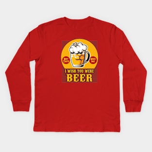 I Wish you Were Beer Kids Long Sleeve T-Shirt